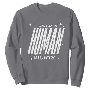 Big Fan Of Human Rights Sweatshirt Equality Activist TS10 Charcoal Print Your Wear