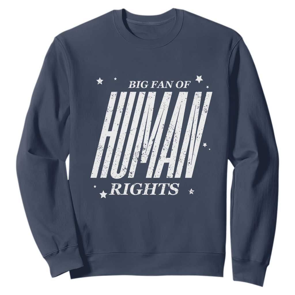 Big Fan Of Human Rights Sweatshirt Equality Activist TS10 Navy Print Your Wear