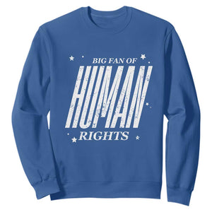 Big Fan Of Human Rights Sweatshirt Equality Activist TS10 Royal Blue Print Your Wear