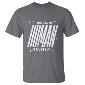 Big Fan Of Human Rights T Shirt Equality Activist TS10 Charcoal Print Your Wear