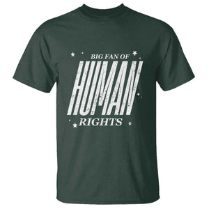 Big Fan Of Human Rights T Shirt Equality Activist TS10 Dark Forest Green Print Your Wear