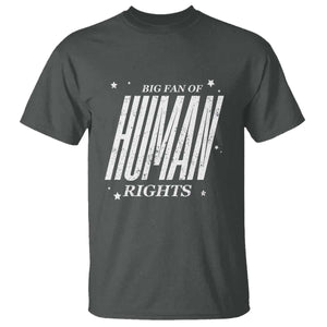 Big Fan Of Human Rights T Shirt Equality Activist TS10 Dark Heather Print Your Wear