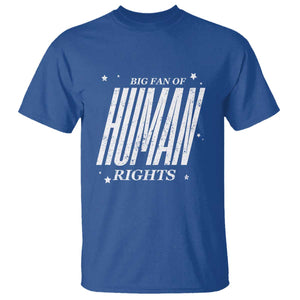 Big Fan Of Human Rights T Shirt Equality Activist TS10 Royal Blue Print Your Wear