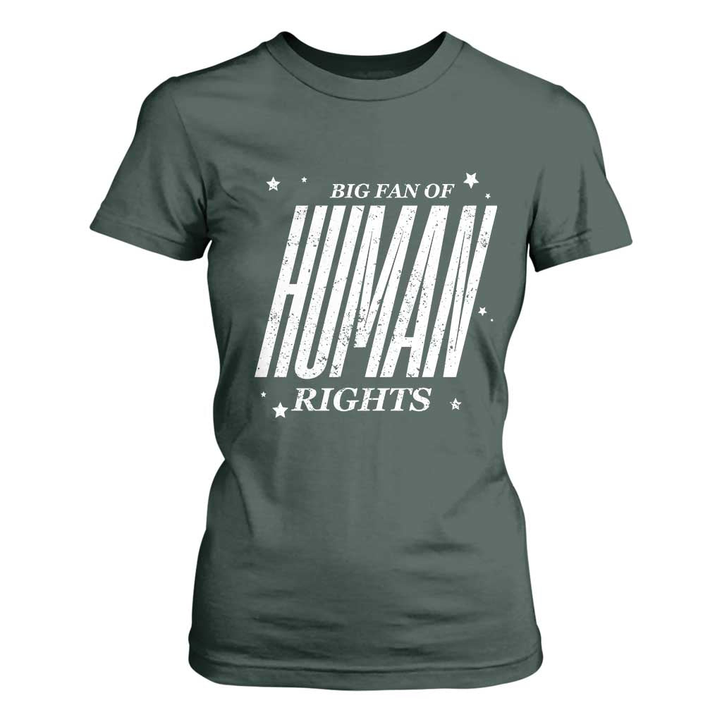 Big Fan Of Human Rights T Shirt For Women Equality Activist TS10 Dark Forest Green Print Your Wear