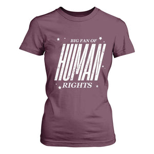 Big Fan Of Human Rights T Shirt For Women Equality Activist TS10 Maroon Print Your Wear