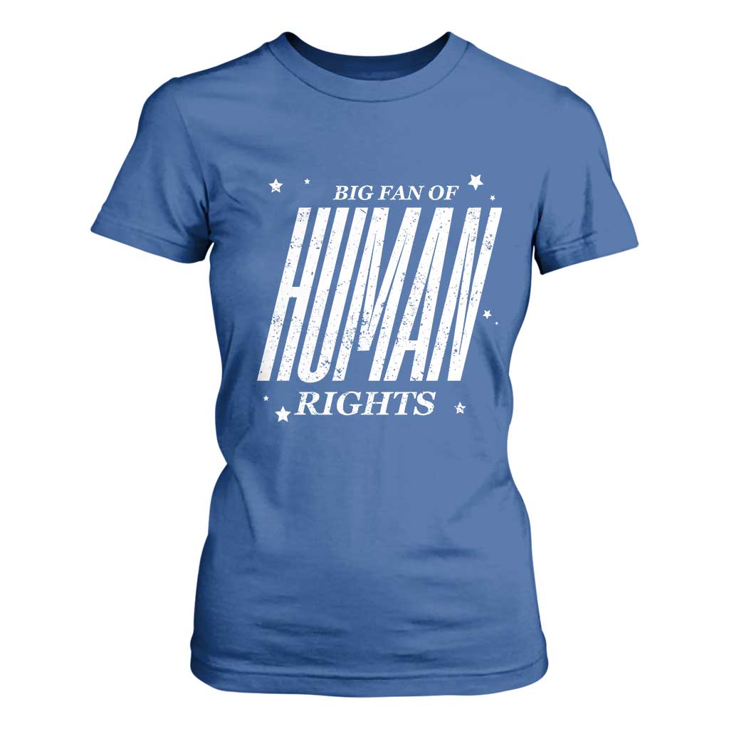 Big Fan Of Human Rights T Shirt For Women Equality Activist TS10 Royal Blue Print Your Wear
