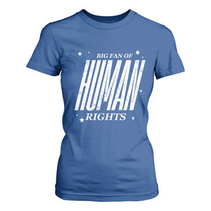Big Fan Of Human Rights T Shirt For Women Equality Activist TS10 Royal Blue Print Your Wear