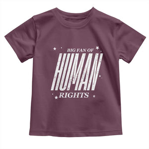 Big Fan Of Human Rights Toddler T Shirt Equality Activist TS10 Maroon Print Your Wear