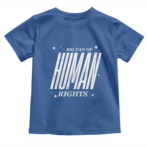 Big Fan Of Human Rights Toddler T Shirt Equality Activist TS10 Royal Blue Print Your Wear