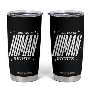 Big Fan Of Human Rights Tumbler Cup Equality Activist TS10 Black Print Your Wear