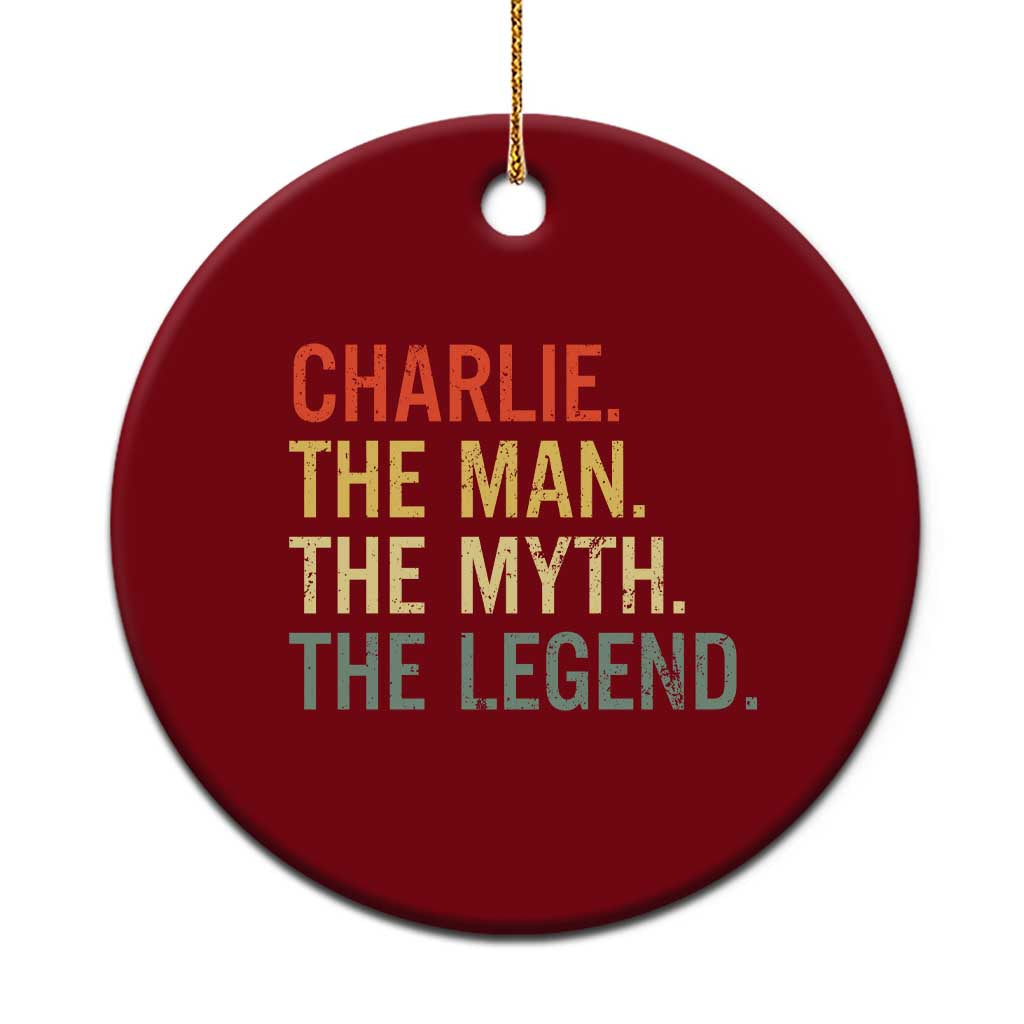 Retro Charlie The Man The Myth The Legend Ceramic Ornament TS10 1pc Red Print Your Wear