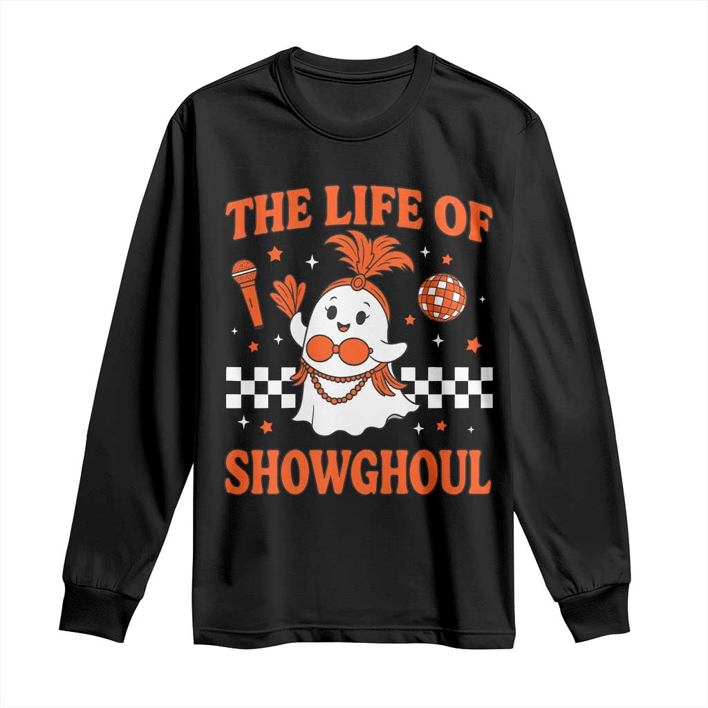 Funny Halloween Costume Showgirl Long Sleeve Shirt The Life of A Showghoul Cute Ghost TS10 Black Print Your Wear