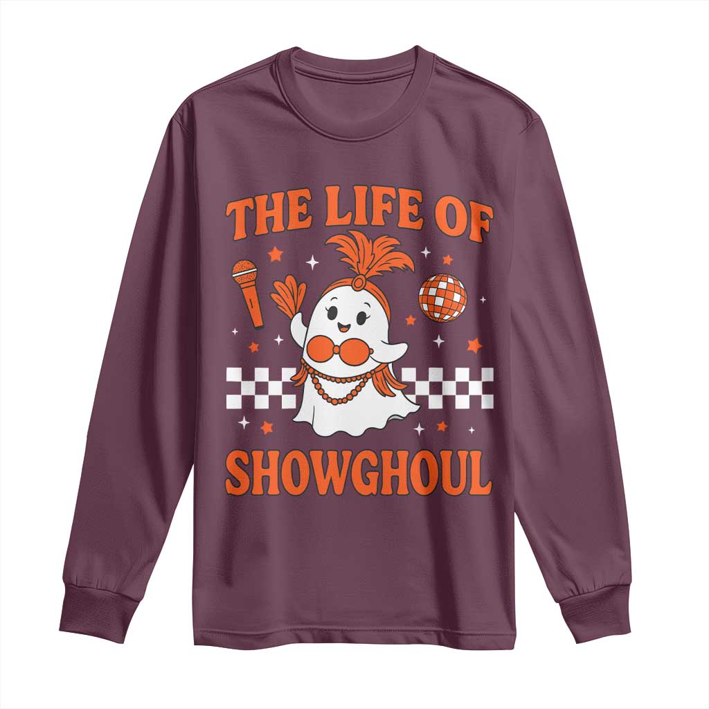 Funny Halloween Costume Showgirl Long Sleeve Shirt The Life of A Showghoul Cute Ghost TS10 Maroon Print Your Wear