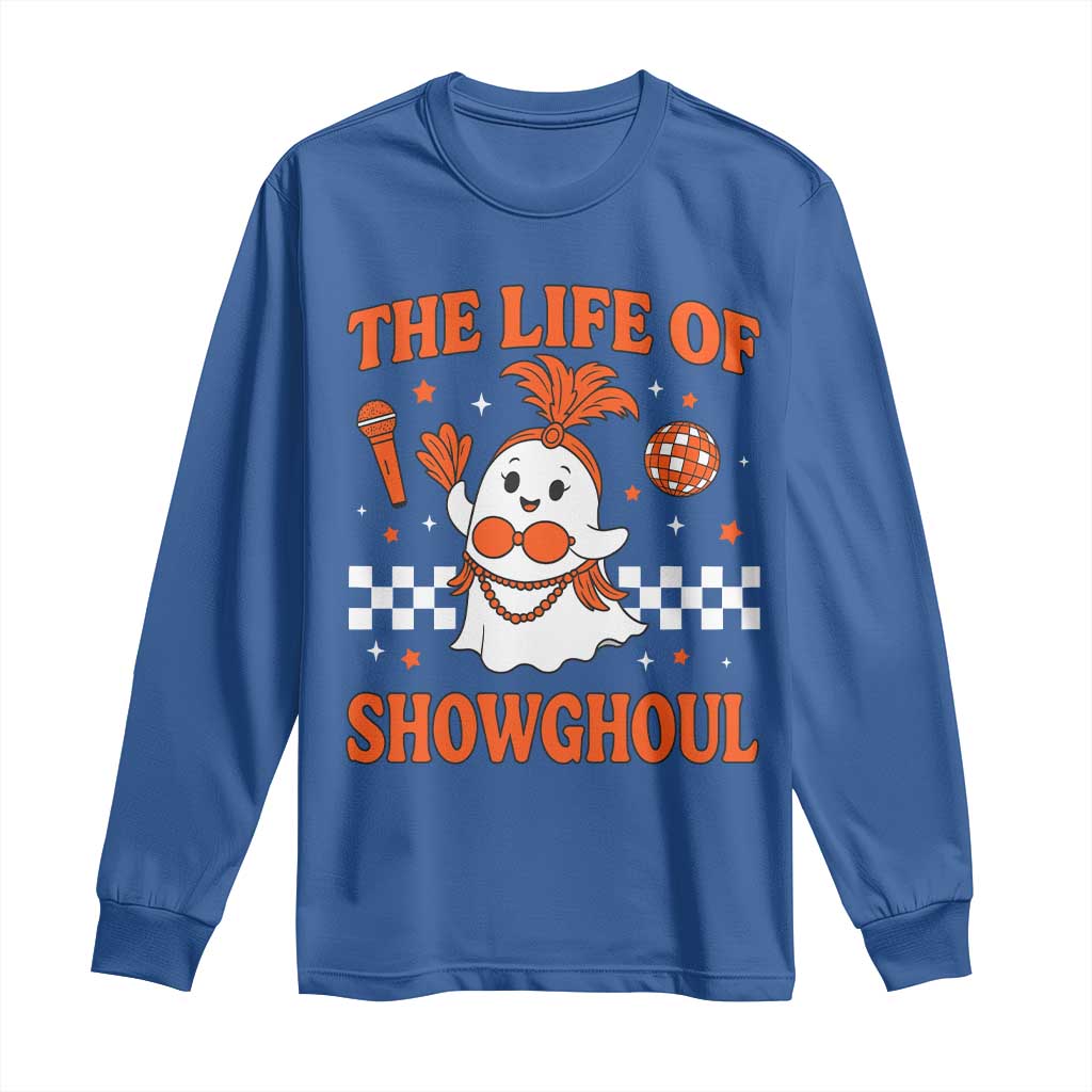 Funny Halloween Costume Showgirl Long Sleeve Shirt The Life of A Showghoul Cute Ghost TS10 Royal Blue Print Your Wear