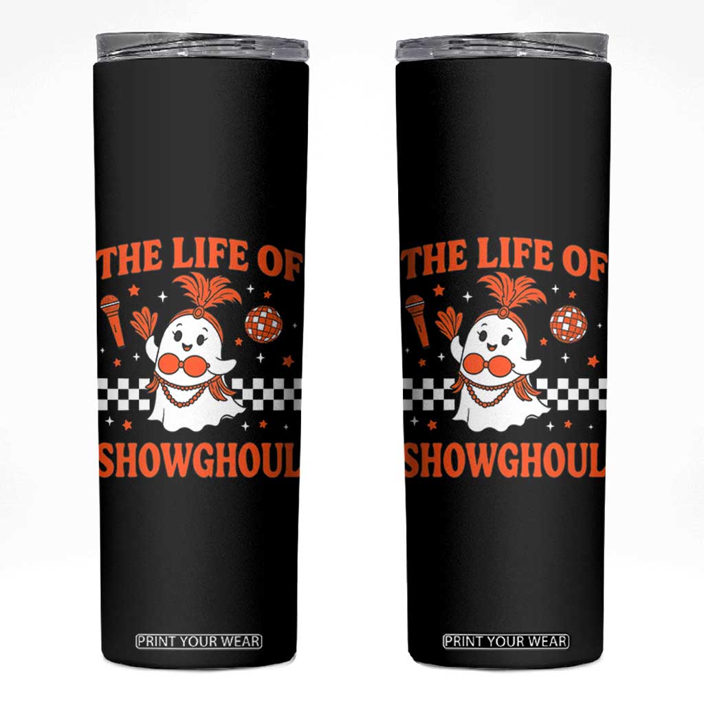 Funny Halloween Costume Showgirl Skinny Tumbler The Life of A Showghoul Cute Ghost TS10 Black Print Your Wear