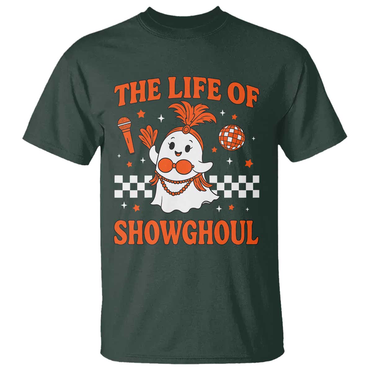 Funny Halloween Costume Showgirl T Shirt The Life of A Showghoul Cute Ghost TS10 Dark Forest Green Print Your Wear