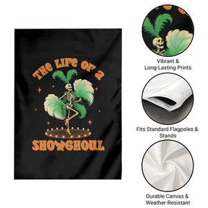 Funny Halloween Costume Showgirl Garden Flag The Life of A Showghoul Slay Skeleton Girl TS10 Print Your Wear