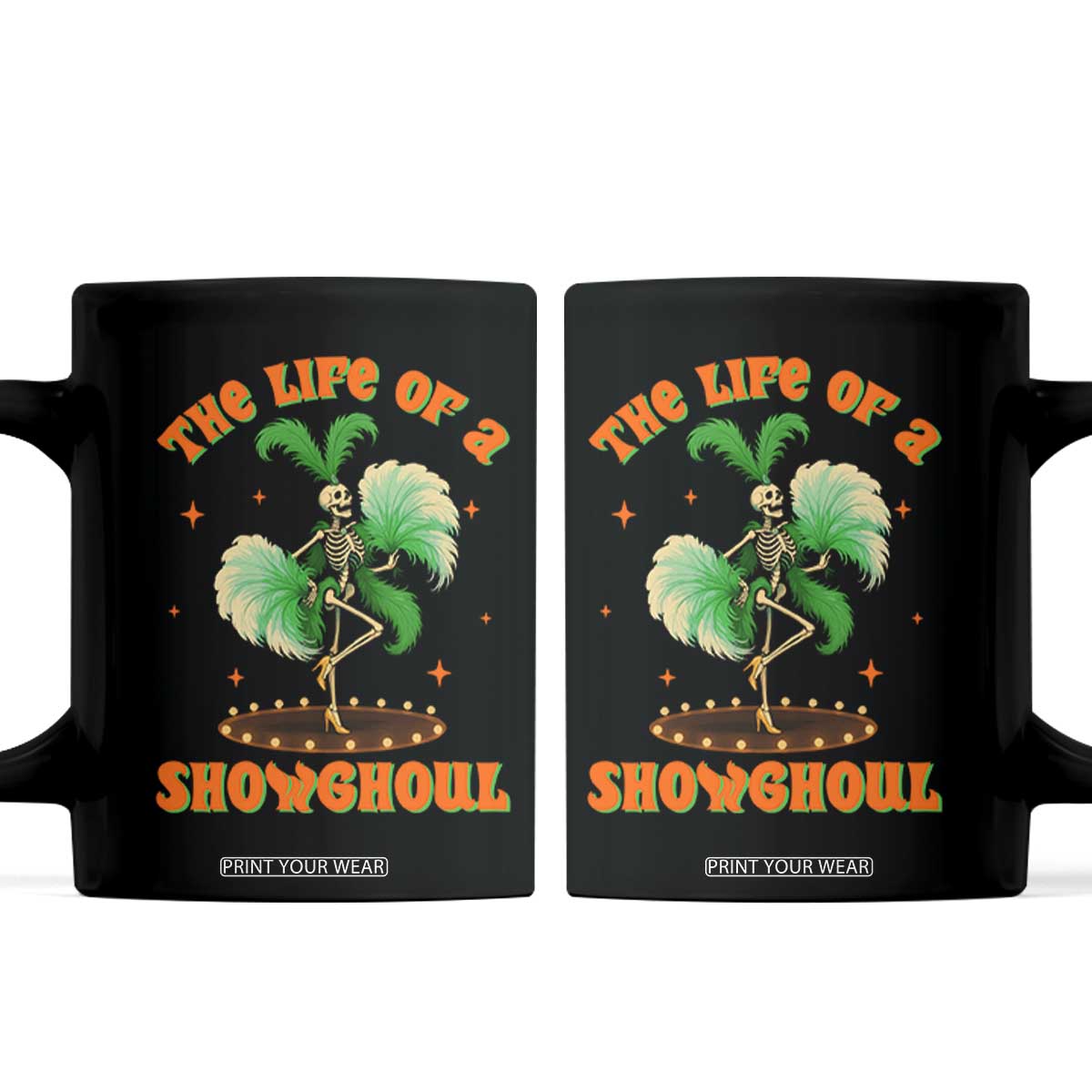 Funny Halloween Costume Showgirl Coffee Mug The Life of A Showghoul Slay Skeleton Girl TS10 Black Print Your Wear
