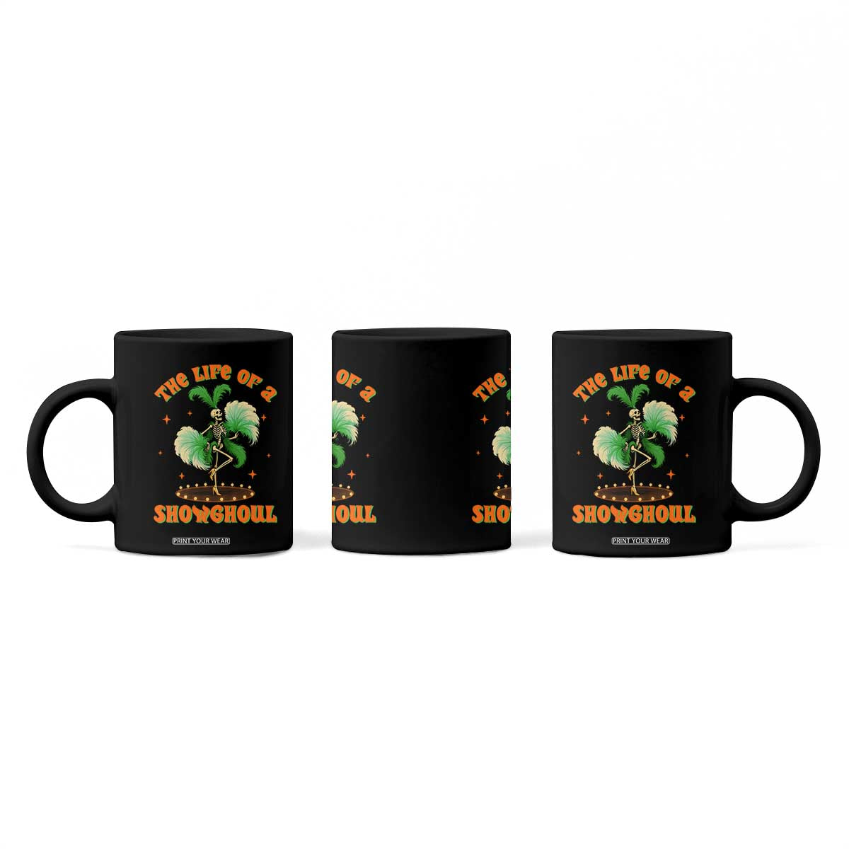 Funny Halloween Costume Showgirl Coffee Mug The Life of A Showghoul Slay Skeleton Girl TS10 Print Your Wear