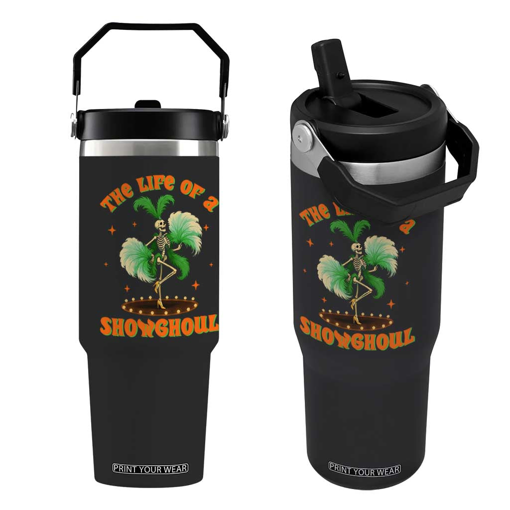 Funny Halloween Costume Showgirl Flip Straw Tumbler The Life of A Showghoul Slay Skeleton Girl TS10 One Size: 30 oz Black Print Your Wear