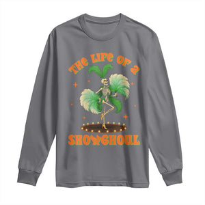 Funny Halloween Costume Showgirl Long Sleeve Shirt The Life of A Showghoul Slay Skeleton Girl TS10 Charcoal Print Your Wear