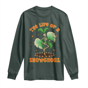 Funny Halloween Costume Showgirl Long Sleeve Shirt The Life of A Showghoul Slay Skeleton Girl TS10 Dark Forest Green Print Your Wear