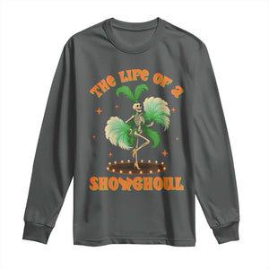 Funny Halloween Costume Showgirl Long Sleeve Shirt The Life of A Showghoul Slay Skeleton Girl TS10 Dark Heather Print Your Wear