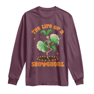 Funny Halloween Costume Showgirl Long Sleeve Shirt The Life of A Showghoul Slay Skeleton Girl TS10 Maroon Print Your Wear