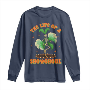 Funny Halloween Costume Showgirl Long Sleeve Shirt The Life of A Showghoul Slay Skeleton Girl TS10 Navy Print Your Wear
