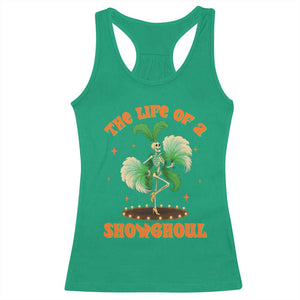 Funny Halloween Costume Showgirl Racerback Tank Top The Life of A Showghoul Slay Skeleton Girl TS10 Irish Green Print Your Wear