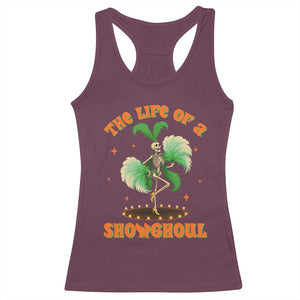 Funny Halloween Costume Showgirl Racerback Tank Top The Life of A Showghoul Slay Skeleton Girl TS10 Maroon Print Your Wear