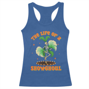 Funny Halloween Costume Showgirl Racerback Tank Top The Life of A Showghoul Slay Skeleton Girl TS10 Royal Blue Print Your Wear