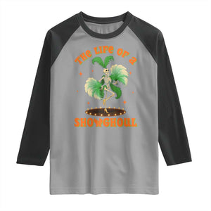 Funny Halloween Costume Showgirl Raglan Shirt The Life of A Showghoul Slay Skeleton Girl TS10 Sport Gray Black Print Your Wear