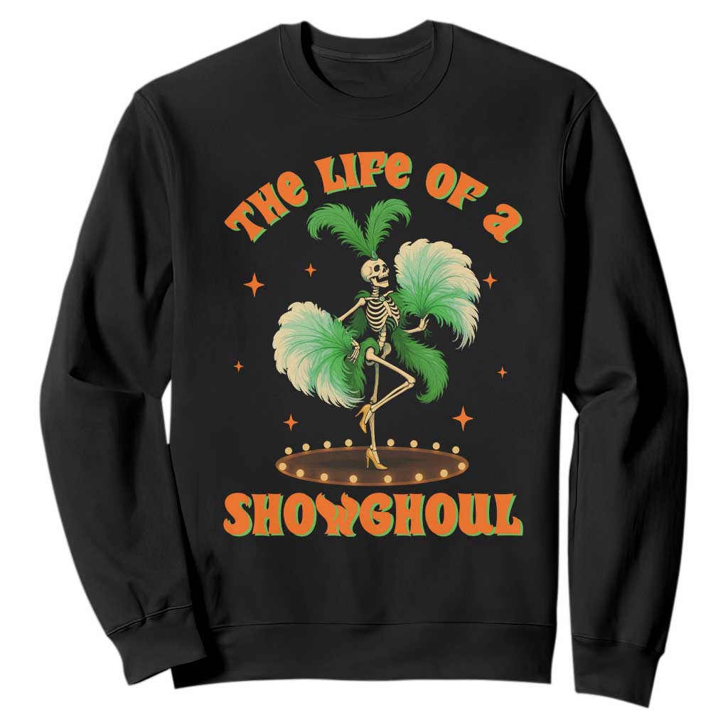 Funny Halloween Costume Showgirl Sweatshirt The Life of A Showghoul Slay Skeleton Girl TS10 Black Print Your Wear