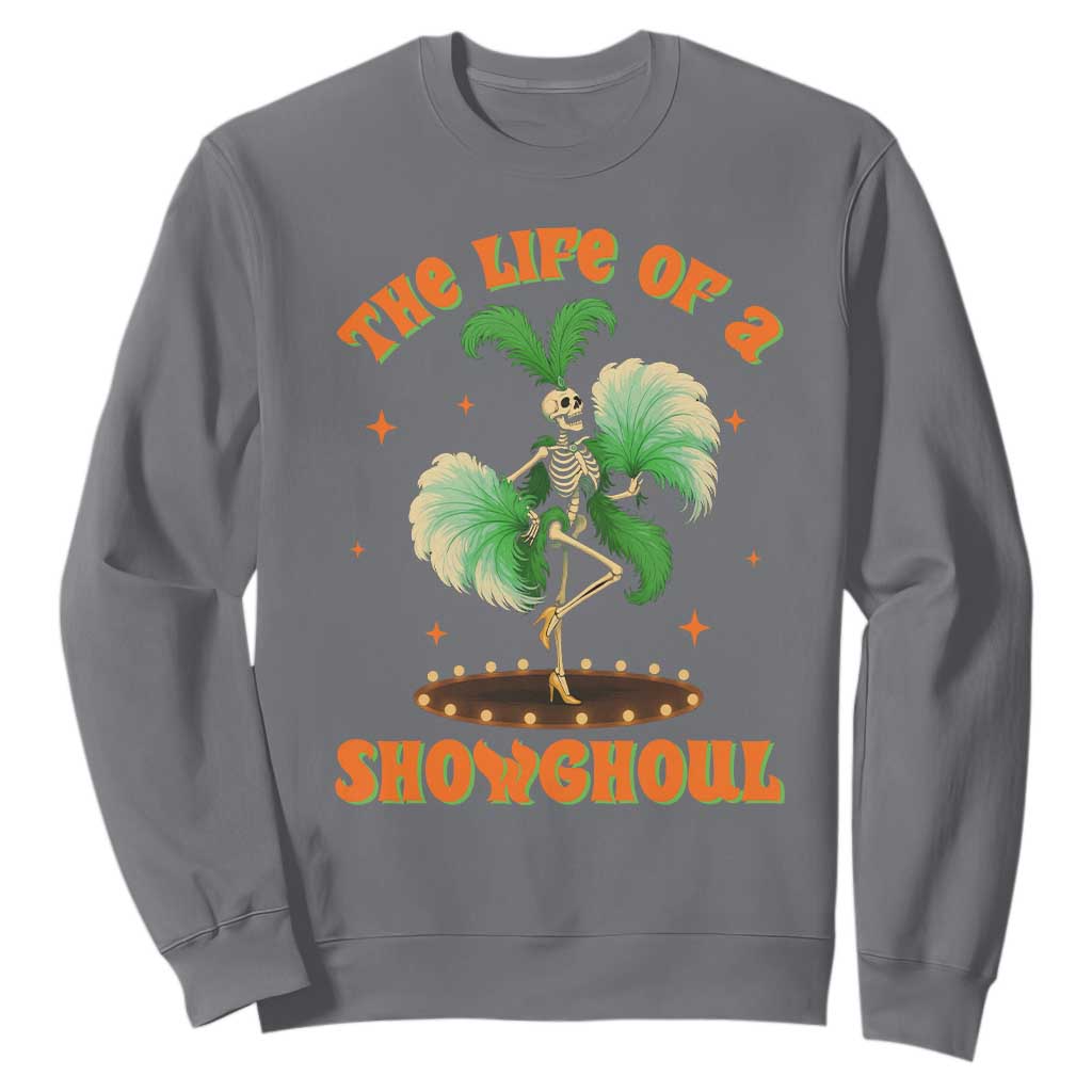 Funny Halloween Costume Showgirl Sweatshirt The Life of A Showghoul Slay Skeleton Girl TS10 Charcoal Print Your Wear