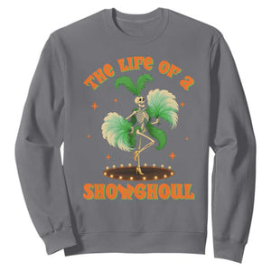 Funny Halloween Costume Showgirl Sweatshirt The Life of A Showghoul Slay Skeleton Girl TS10 Charcoal Print Your Wear