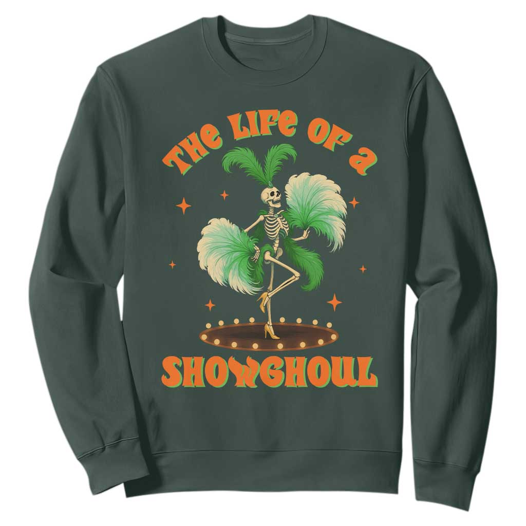 Funny Halloween Costume Showgirl Sweatshirt The Life of A Showghoul Slay Skeleton Girl TS10 Dark Forest Green Print Your Wear
