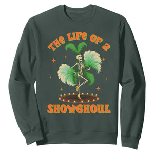Funny Halloween Costume Showgirl Sweatshirt The Life of A Showghoul Slay Skeleton Girl TS10 Dark Forest Green Print Your Wear