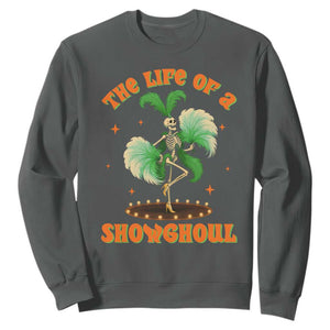 Funny Halloween Costume Showgirl Sweatshirt The Life of A Showghoul Slay Skeleton Girl TS10 Dark Heather Print Your Wear