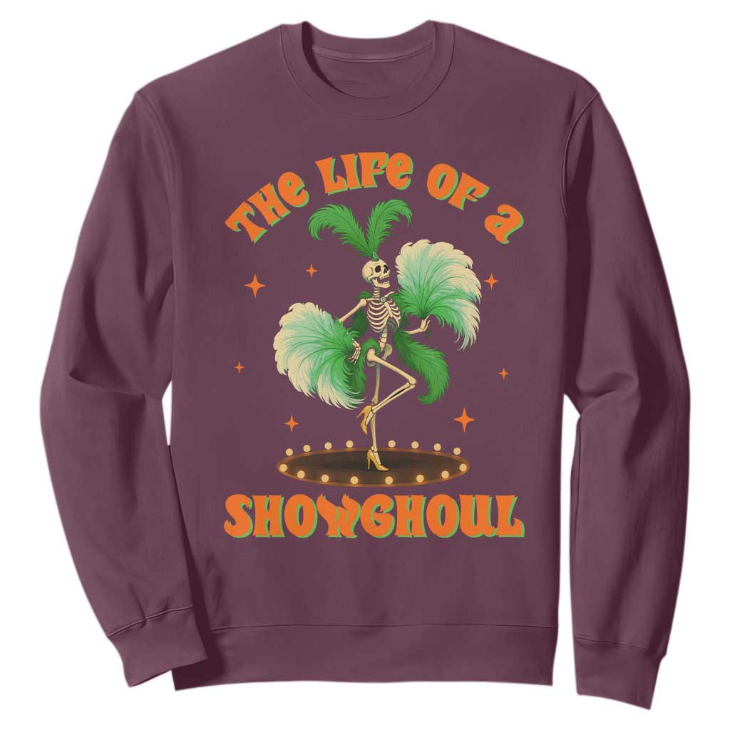Funny Halloween Costume Showgirl Sweatshirt The Life of A Showghoul Slay Skeleton Girl TS10 Maroon Print Your Wear