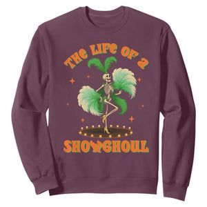 Funny Halloween Costume Showgirl Sweatshirt The Life of A Showghoul Slay Skeleton Girl TS10 Maroon Print Your Wear