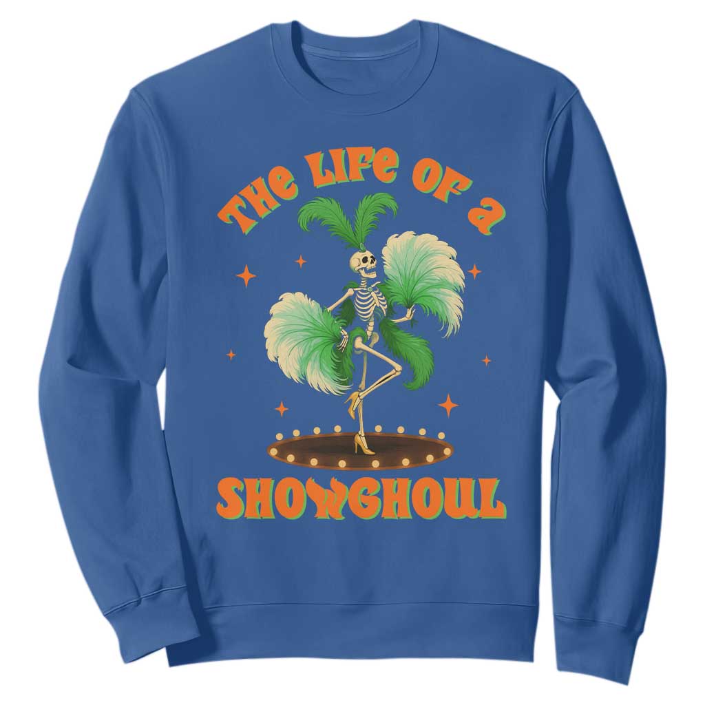 Funny Halloween Costume Showgirl Sweatshirt The Life of A Showghoul Slay Skeleton Girl TS10 Royal Blue Print Your Wear