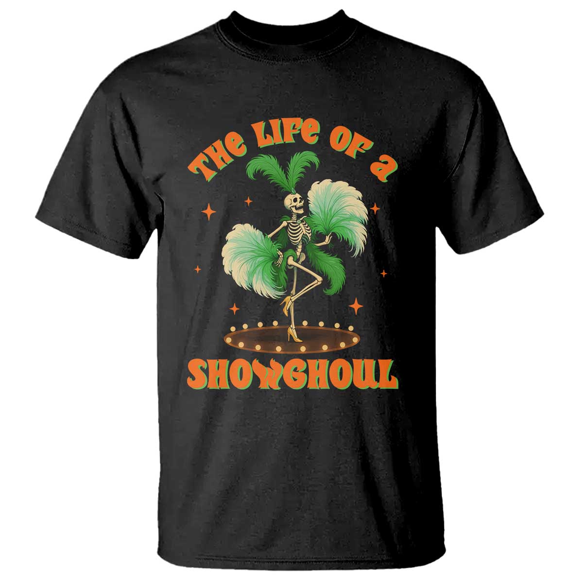 Funny Halloween Costume Showgirl T Shirt The Life of A Showghoul Slay Skeleton Girl TS10 Black Print Your Wear