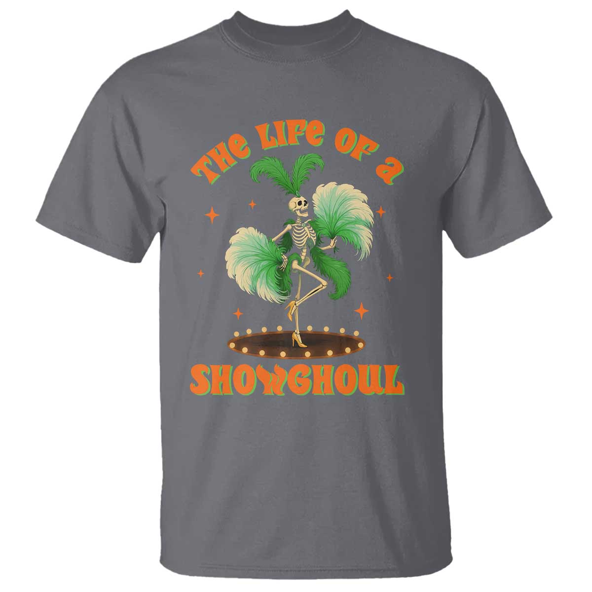 Funny Halloween Costume Showgirl T Shirt The Life of A Showghoul Slay Skeleton Girl TS10 Charcoal Print Your Wear