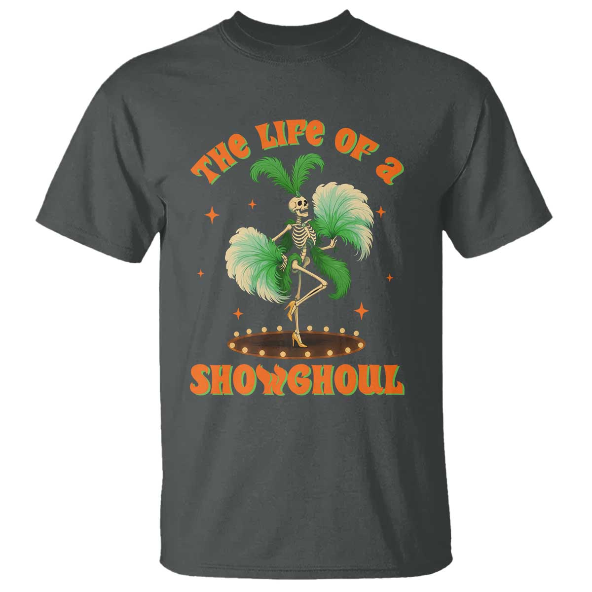 Funny Halloween Costume Showgirl T Shirt The Life of A Showghoul Slay Skeleton Girl TS10 Dark Heather Print Your Wear