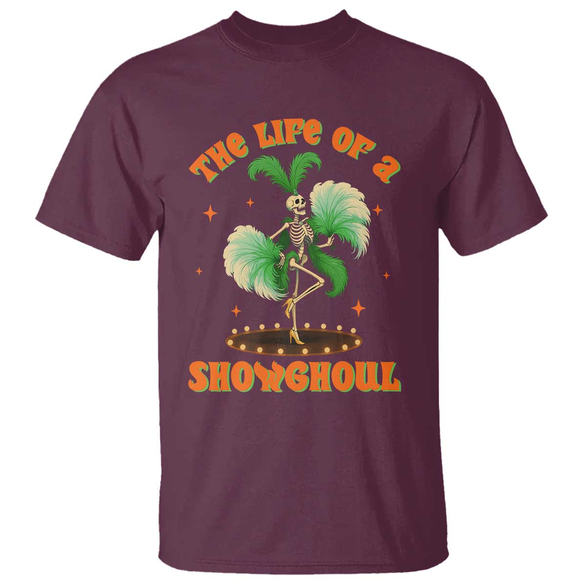 Funny Halloween Costume Showgirl T Shirt The Life of A Showghoul Slay Skeleton Girl TS10 Maroon Print Your Wear