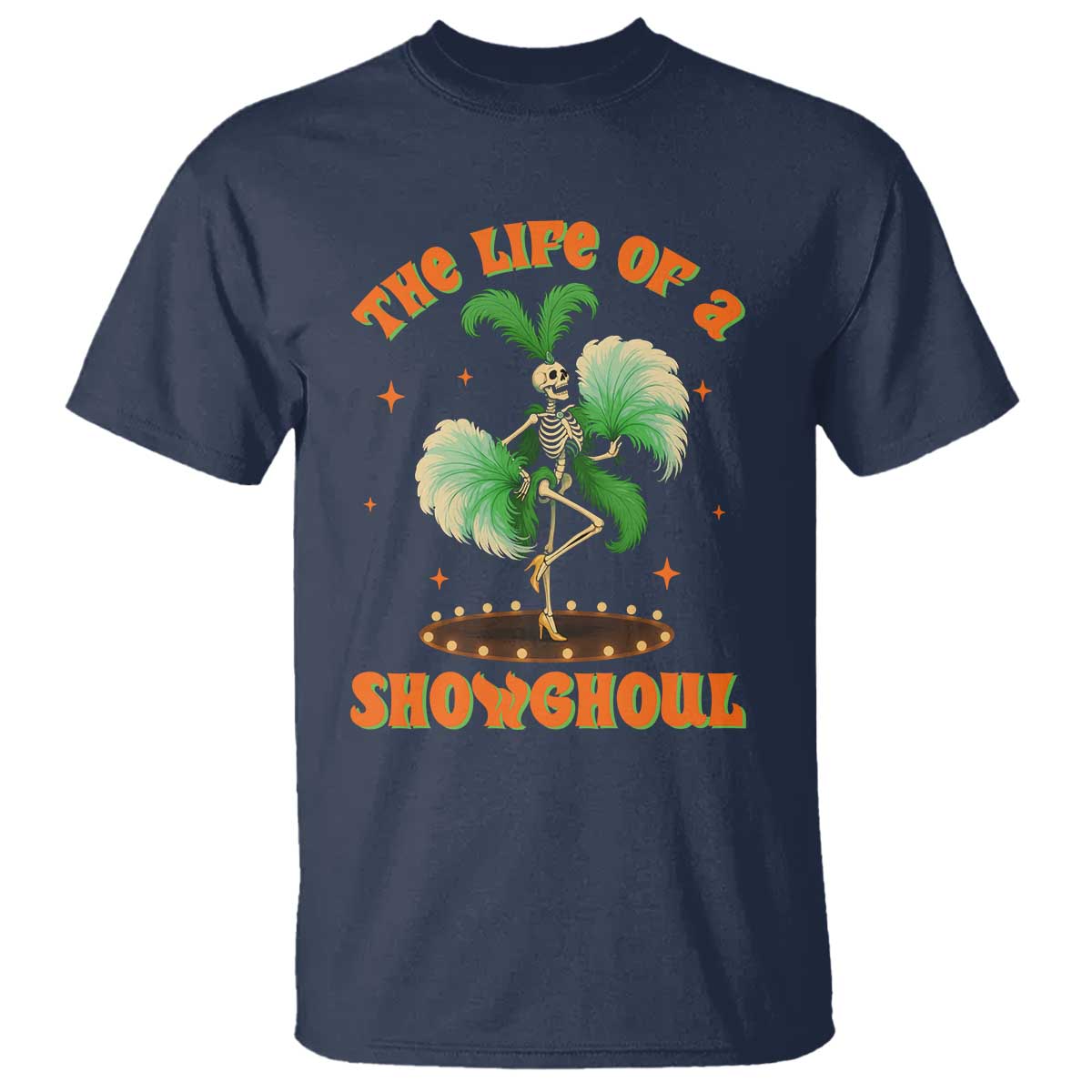 Funny Halloween Costume Showgirl T Shirt The Life of A Showghoul Slay Skeleton Girl TS10 Navy Print Your Wear