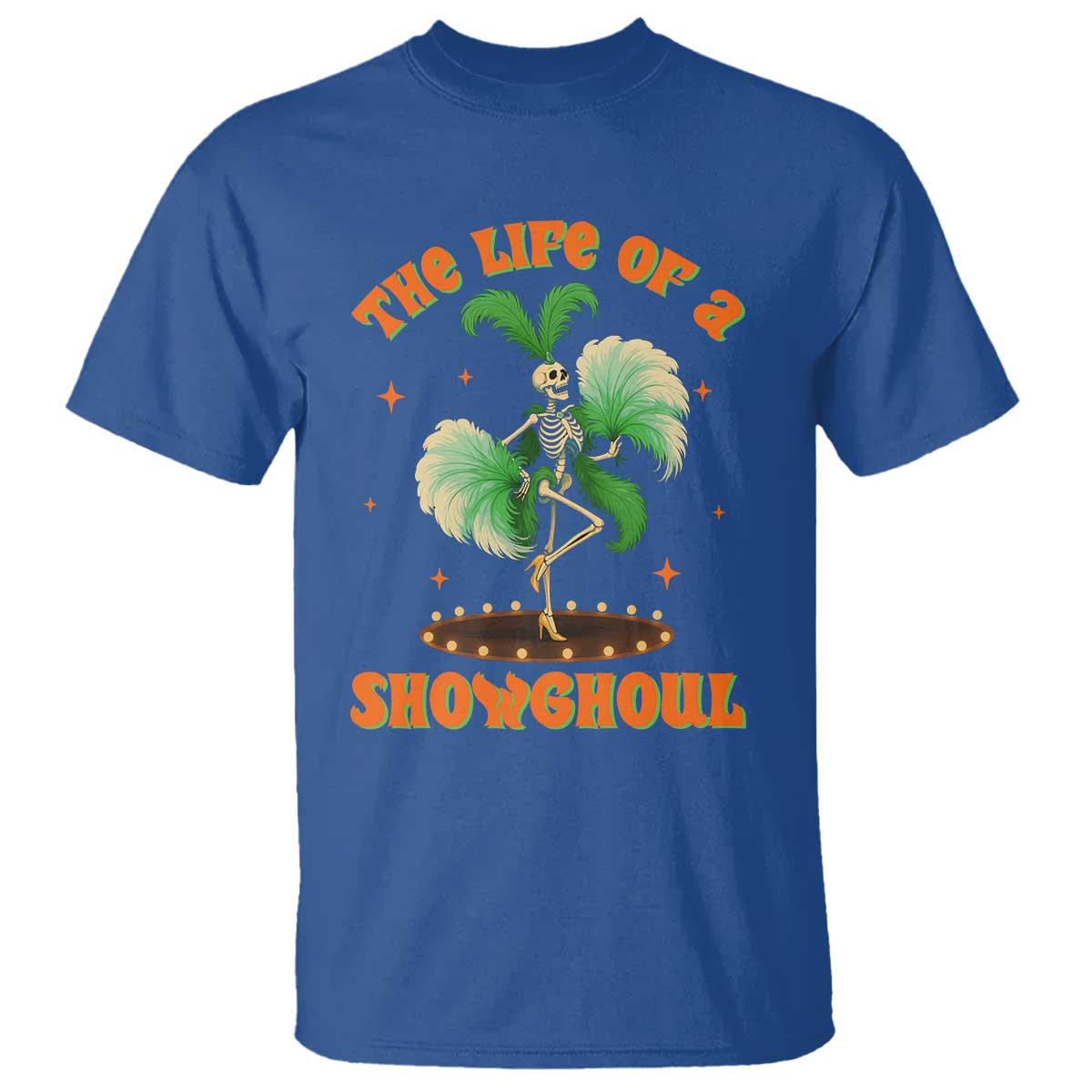 Funny Halloween Costume Showgirl T Shirt The Life of A Showghoul Slay Skeleton Girl TS10 Royal Blue Print Your Wear