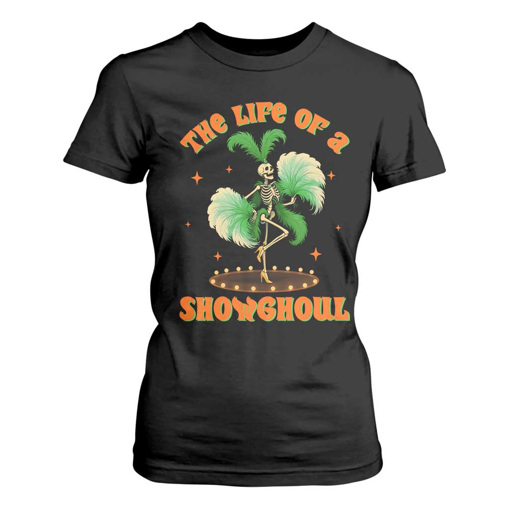 Funny Halloween Costume Showgirl T Shirt For Women The Life of A Showghoul Slay Skeleton Girl TS10 Black Print Your Wear