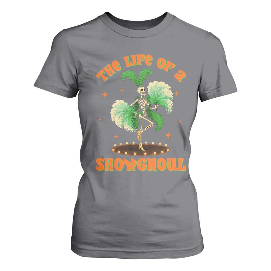 Funny Halloween Costume Showgirl T Shirt For Women The Life of A Showghoul Slay Skeleton Girl TS10 Charcoal Print Your Wear